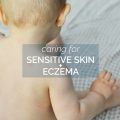 caring for sensitive skin + eczema