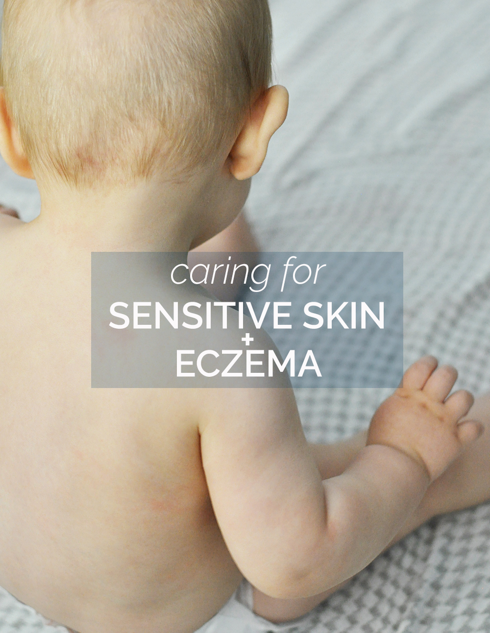 How We Care For Sensitive Skin and Eczema