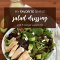 My favorite simple salad dressing has only 4 ingredients...unless you want to try one of 6 variations!
