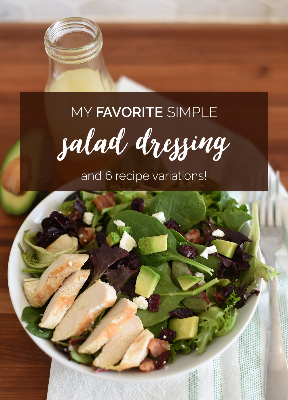 My Favorite Simple Salad Dressing Recipe + 6 Variations